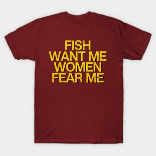 Fish Want Me - Women Fear Me T-Shirt